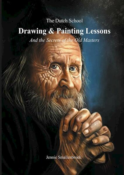 The Dutch School - Drawing & Paintinglessons - Jennie Smallenbroek (ISBN 9789402119145)