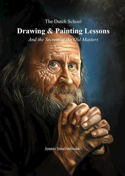 The Dutch School - Drawing & Paintinglessons - Jennie Smallenbroek (ISBN 9789402128550)