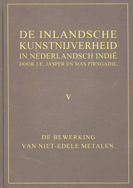De inlandsche kunstnijverheid van Nederlands Indie - J.E. Jasper, Mas Pirngadie (ISBN 9789088900259)