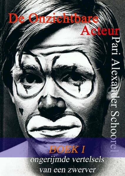 De onzichtbare acteur Boek I - Pari Alexander Schoorel (ISBN 9789402110968)