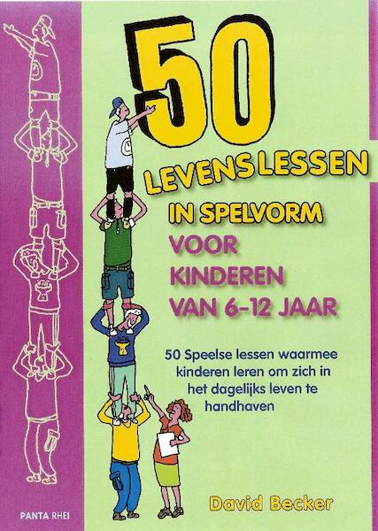 50 Levenslessen in spelvorm voor kinderen van 6 - 12 jaar - D. Becker (ISBN 9789088400308)