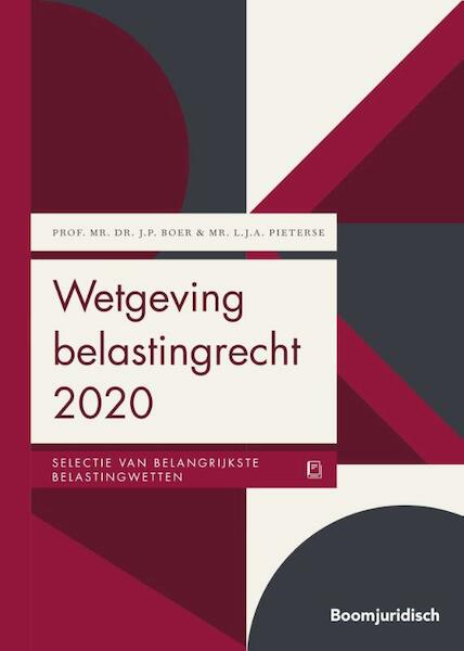 Wetgeving belastingrecht 2020 - J.P. Boer, L.J.A. Pieterse (ISBN 9789462907317)