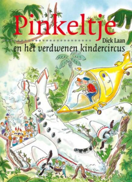 Pinkeltje en het verdwenen kindercircus - Dick Laan (ISBN 9789000309511)