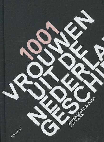 1001 vrouwen uit de Nederlandse geschiedenis - (ISBN 9789460041204)
