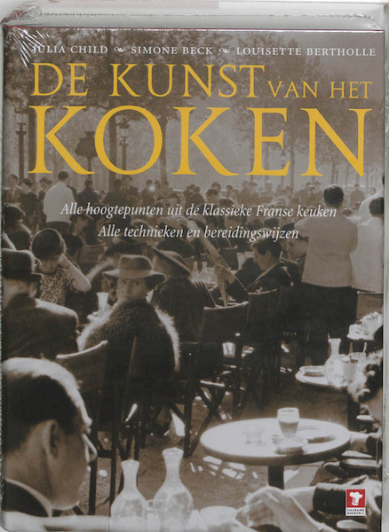 De kunst van het koken - Julia Child, Simone Beck, Louisette Bertholle (ISBN 9789021541587)