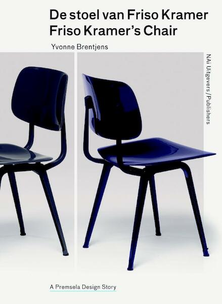 De stoel van Friso Kramer / Friso Kramer s chair - Yvonne Brentjens (ISBN 9789462080218)