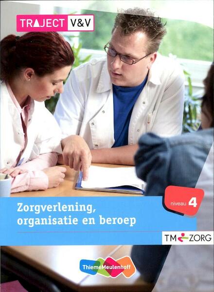 Zorgverlening, organisatie en beroep Niveau 4 - M. Baseler, M.B.J. Linssen, M.M.T. van Velsen, G. van Vugt (ISBN 9789006925159)