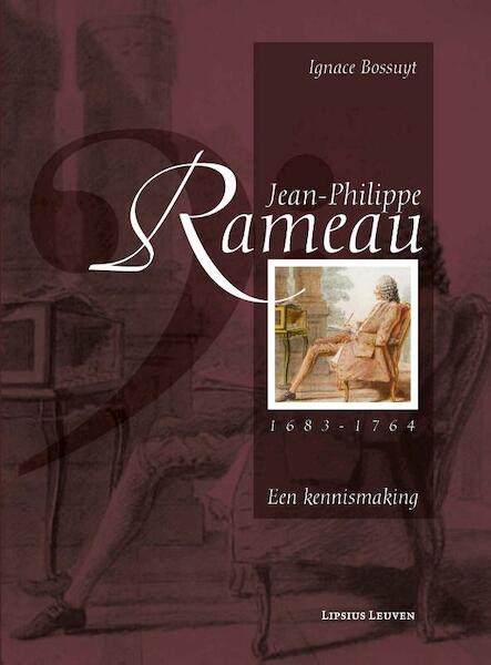 Jean-Philippe Rameau 1683-1764 - Ignace Bossuyt (ISBN 9789058679529)