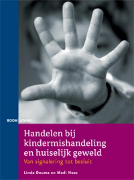 Handelen bij kindermishandeling en huiselijk geweld - Linda Douma, Medi Hoes (ISBN 9789059318618)