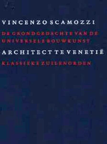 De grondgedachte van de universele bouwkunst VI - V. Scamozzi (ISBN 9789076863160)