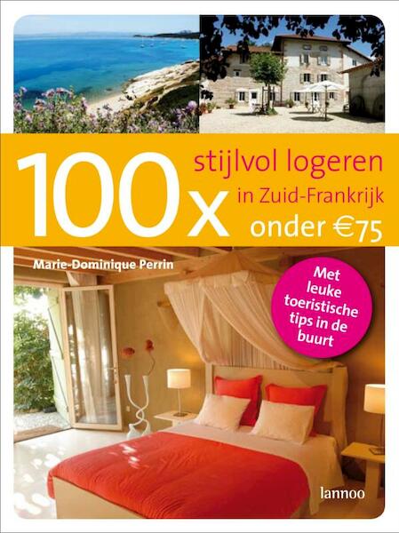 100 x Stijlvol logeren in Zuid-Frankrijk onder 75 euro - Marie-Dominique Perrin (ISBN 9789020982725)