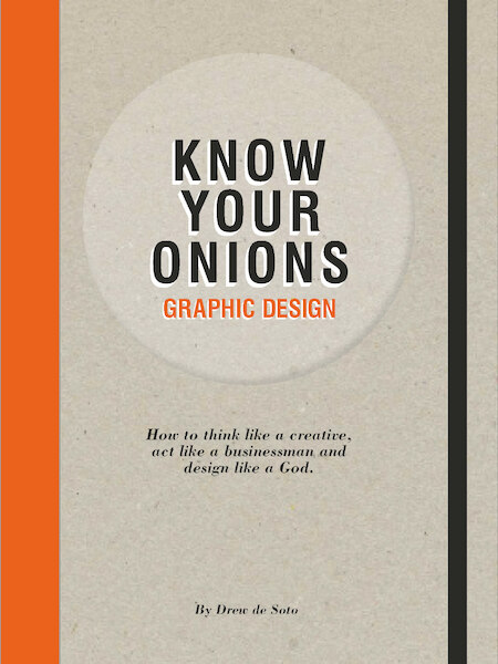 Graphic Design - Know Your Onions - D. de Soto (ISBN 9789063692582)