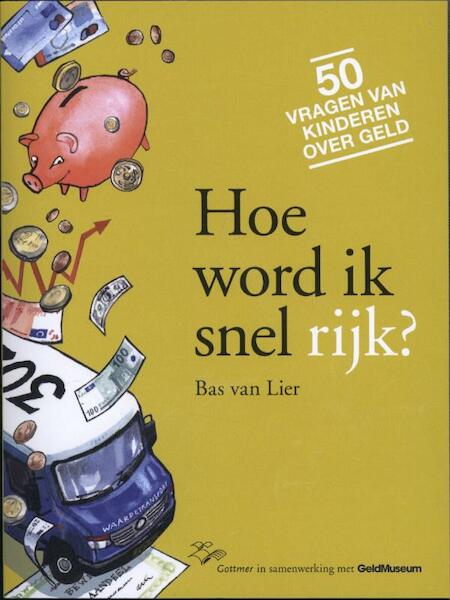 Hoe word ik snel rijk? - Bas van Lier (ISBN 9789025751333)