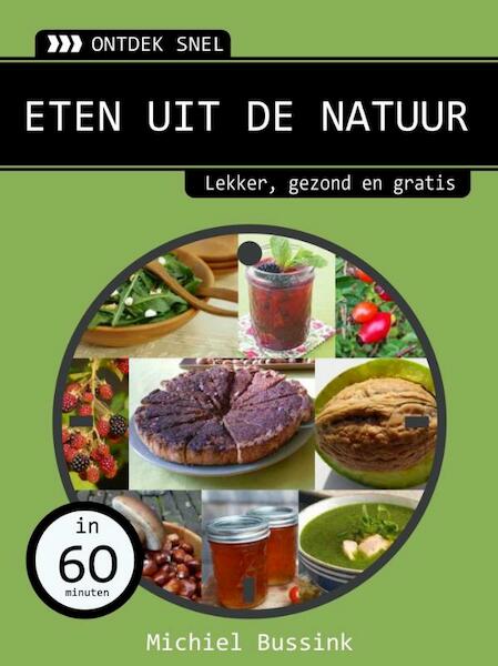 Ontdek snel: eten uit de natuur - Michiel Bussink (ISBN 9789462320994)