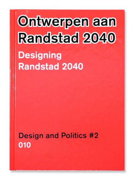 Ontwerpen aan de Randstad 2040 = Designing Randstad 2040 2 - (ISBN 9789064507021)