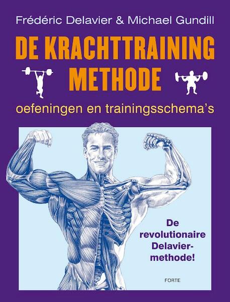 De krachttrainingmethode - Frederic Delavier, Frédéric Delavier, Michael Gundhill (ISBN 9789058778581)