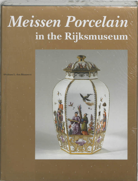Meissen Porcelain in the Rijksmuseum - A.L. den Blauwen (ISBN 9789040094965)