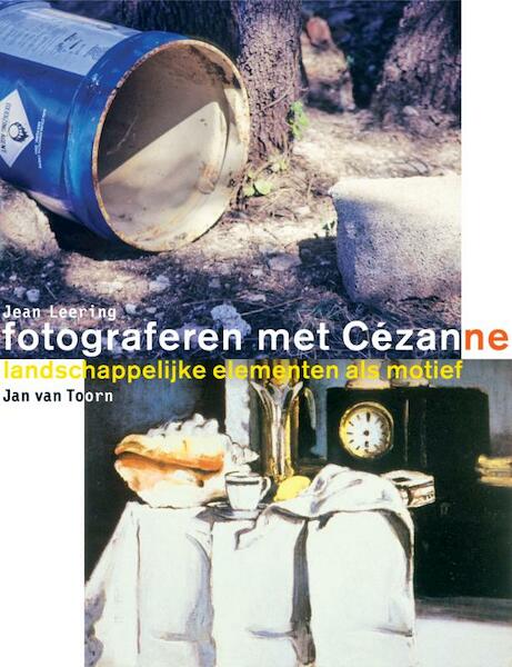 Fotograferen met Cézanne - J. Leering, Jean Leering, J. van Toorn, Jan van Toorn (ISBN 9789068684681)