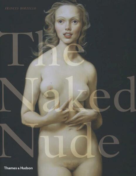 Naked Nude - Frances Borzello (ISBN 9780500238929)