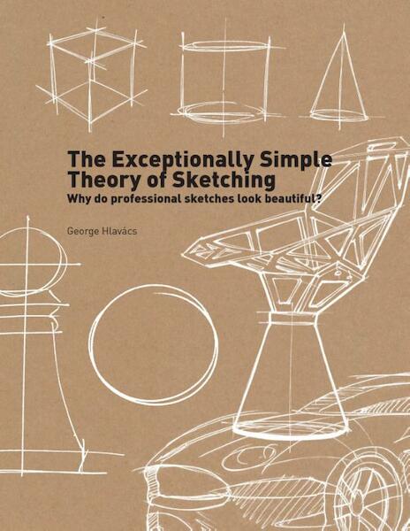 The exceptionally simple theory of sketching - George Hlavacs (ISBN 9789063693343)