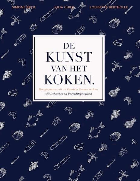 De kunst van het koken - Julia Child, Simone Beck (ISBN 9789021558226)