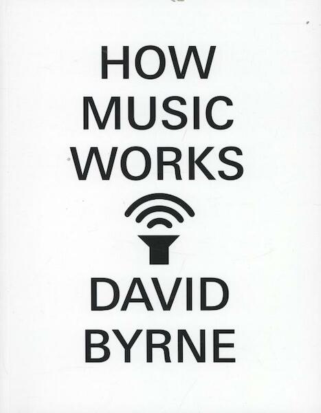 How Music Works - David Byrne (ISBN 9780857862532)