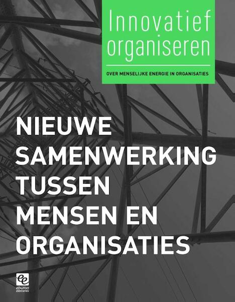 Nieuwe samenwerking tussen mensen en organisaties - Eric Alkemade (ISBN 9789059728950)