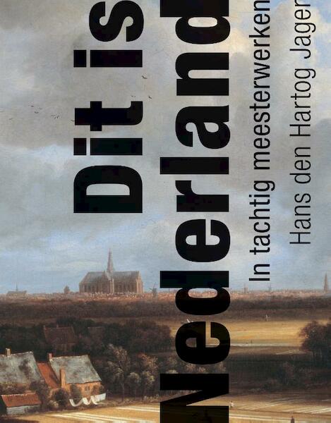 Dit is Nederland - H. den Hartog Jager (ISBN 9789025364021)