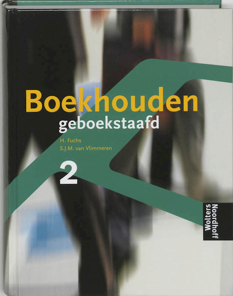 Boekhouden geboekstaafd 2 - Henk Fuchs, S.J.M. van Vlimmeren (ISBN 9789001410162)