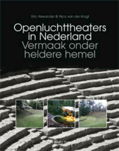 Openluchttheaters in Nederland - Eric Alexander, Nico van der Krogt (ISBN 9789057306907)