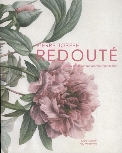 Pierre-Joseph Redouté - Pieter Baas, Terry van Druten, Pascale Heurtel, Alain Pougetoux (ISBN 9789462080690)