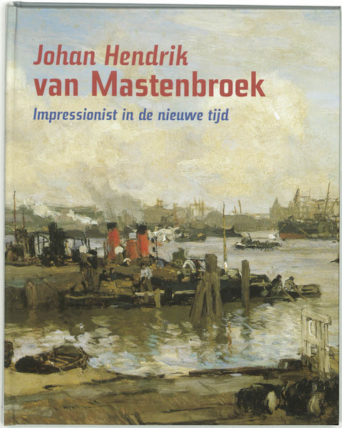 Johan Hendrik van Mastenbroek - P. van Beveren, H. Kraaij, H. Rooseboom (ISBN 9789055944088)