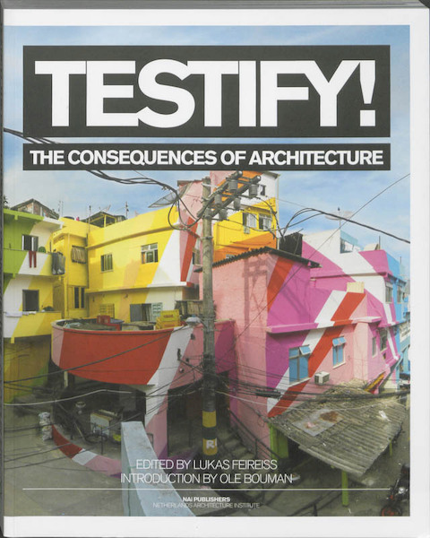Testify! - Lukas Feireiss, Ole Bouman (ISBN 9789056628239)