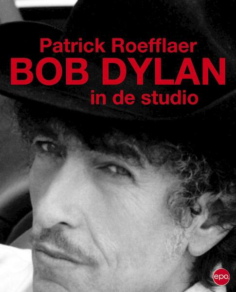 Bob Dylan in de studio - Patrick Roefflaer (ISBN 9789064457272)