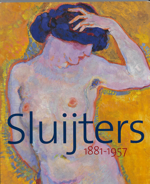 Sluijters 1881-1957 - Jan de Vries, Emke Raassen-Kruimel, Jacqueline de Raad, Mieke van der Wal, Louise Wijnberg (ISBN 9789068685862)