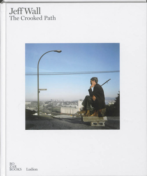 Jeff Wall The Crooked Path - Hans de Wolf (ISBN 9789055448623)