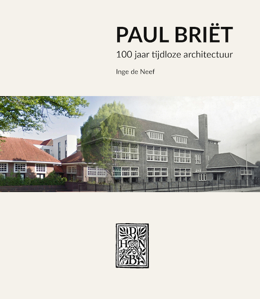 Architectuur van Paul Briët in Eindhoven - Inge de Neef (ISBN 9789462263055)