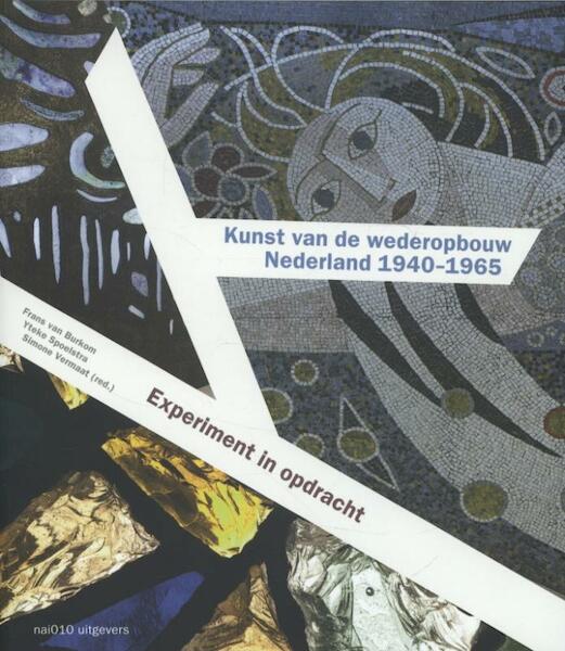 Kunst van de wederopbouw in Nederland 1940-1965 - (ISBN 9789462080911)