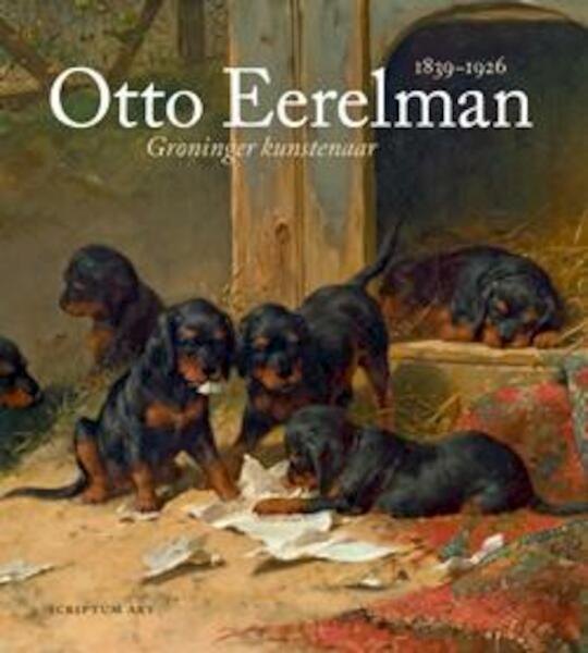 Otto Eerelman (1839-1926) - Harry J. Kraaij (ISBN 9789055948437)