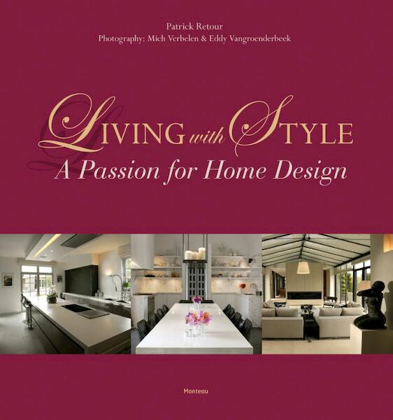 Living with style - a passion for home design - Patrick Retour (ISBN 9789002252747)