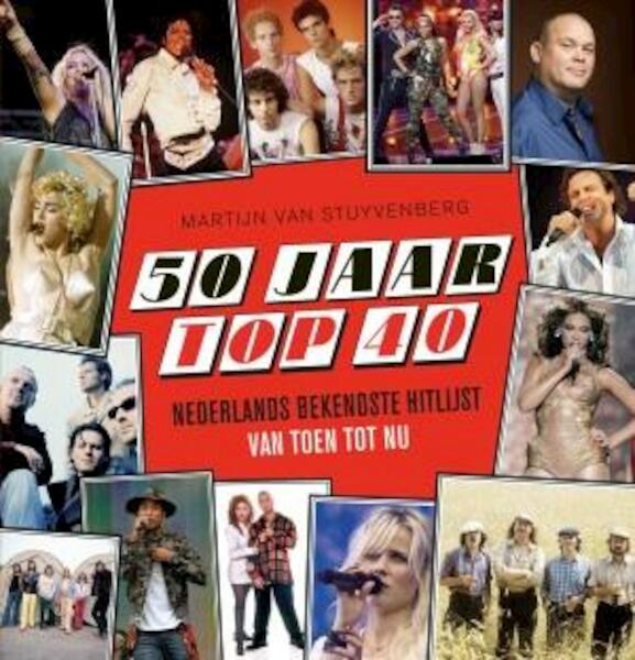 50 jaar Top 40 - Martijn van Stuyvenberg (ISBN 9789021558271)