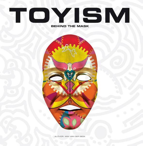 Toyisme - Behind the Mask - (ISBN 9789491196201)