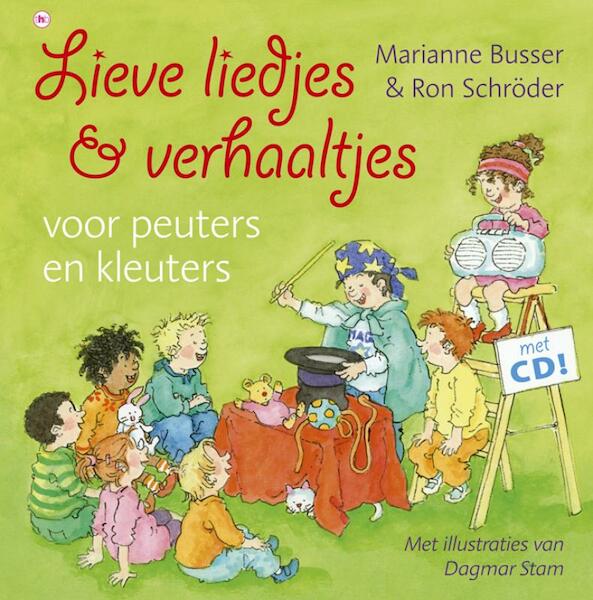 Lieve liedjes en verhaaltjes voor peuters en kleuters - Marianne Busser, Ron Schröder (ISBN 9789044335583)