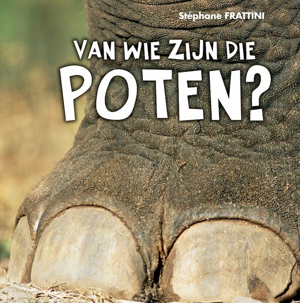 Van wie zijn die poten? - Stephane Frattini, Stéphane Frattini (ISBN 9789025746896)