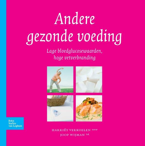 Andere gezonde voeding - Harriët Verkoelen, Joop Wijman (ISBN 9789031362691)