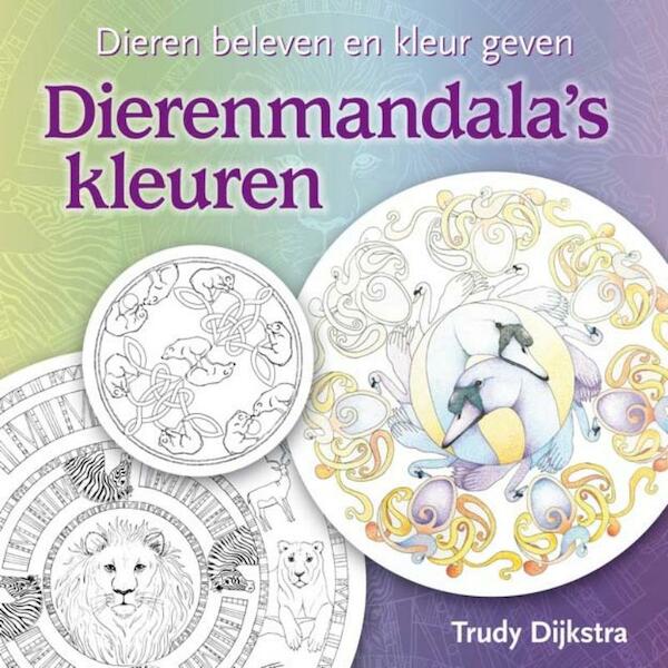 Dierenmandala's kleuren - Trudy Dijkstra (ISBN 9789460150203)