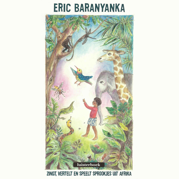 Eric Baranyanka zingt, vertelt en speelt sprookjes uit Afrika - Eric Baranyanka (ISBN 9789079390342)