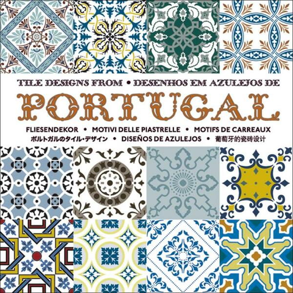 Tile Designs from Portugal - Diego Hurtado de Mendoza, Paolo Henriques (ISBN 9789057680991)