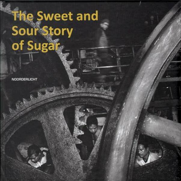 The sweet and sour story of sugar - Noorderlicht (ISBN 9789076703503)