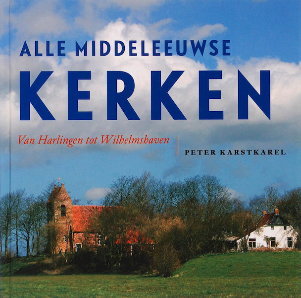 Alle middeleeuwse kerken - P. Karstkarel (ISBN 9789033005589)